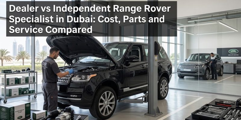 Range Rover Service Center Dubai: Dealer vs Independent